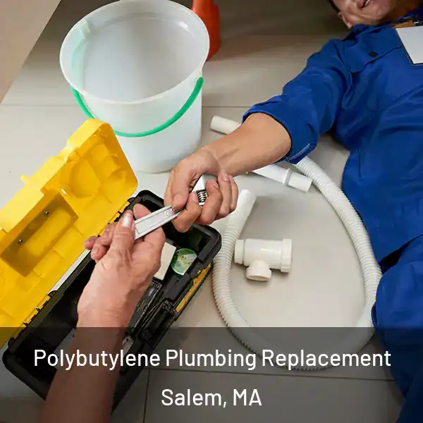  Polybutylene Plumbing Replacement Salem, MA